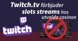 twitch.tv forbjuder slots streams hos utvalda casinon