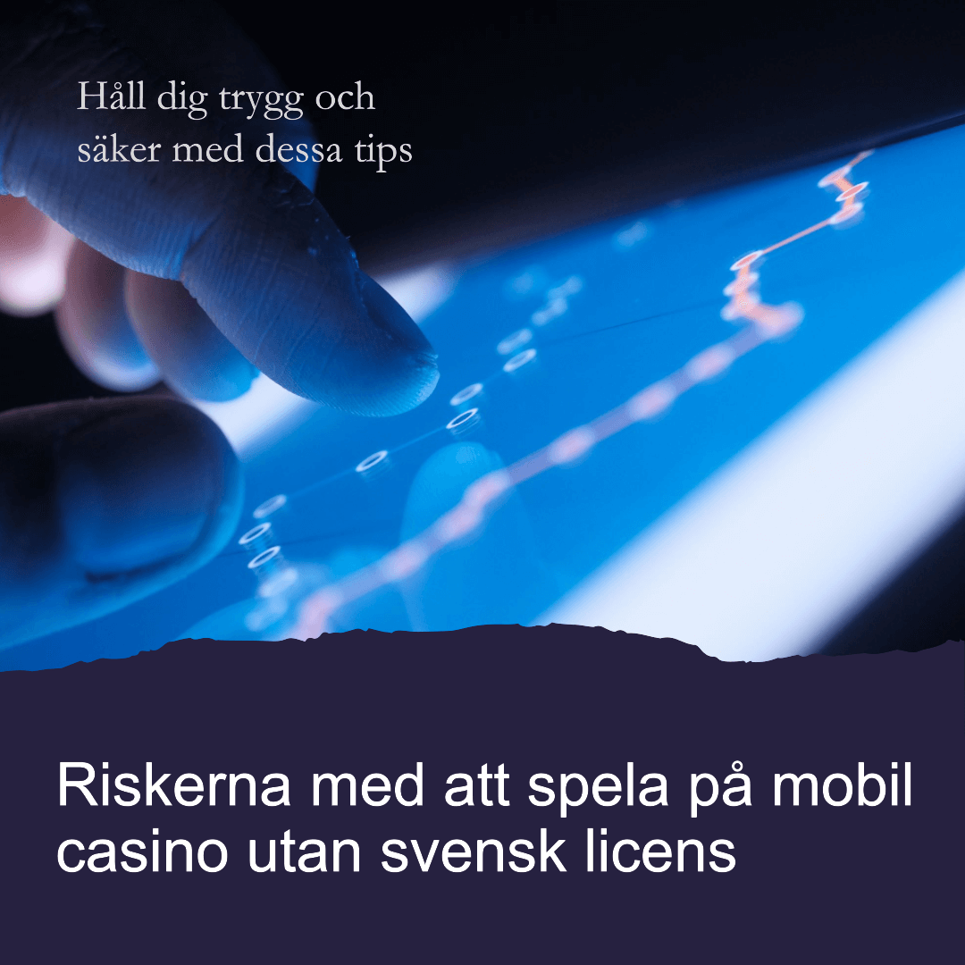 riskerna med mobil casino utan svensk licens